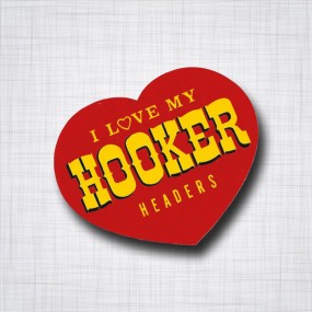 I Love My HOOKER Headers