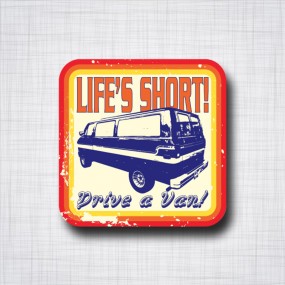 Life's Short, Drive a Van!