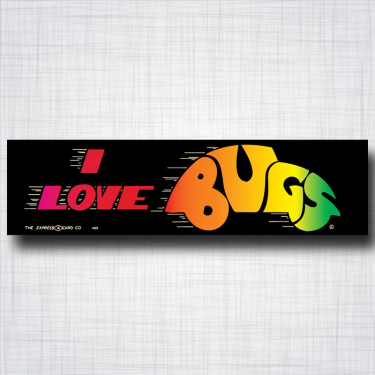 I Love Bugs