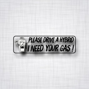 Please Drive a Hybrid, I Need your Gas!