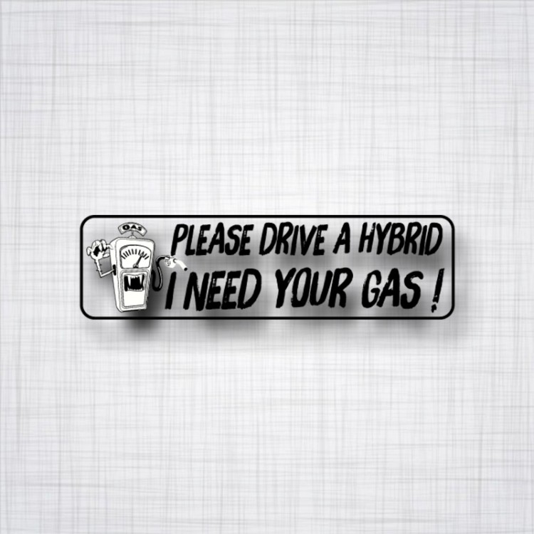 Please Drive a Hybrid, I Need your Gas!