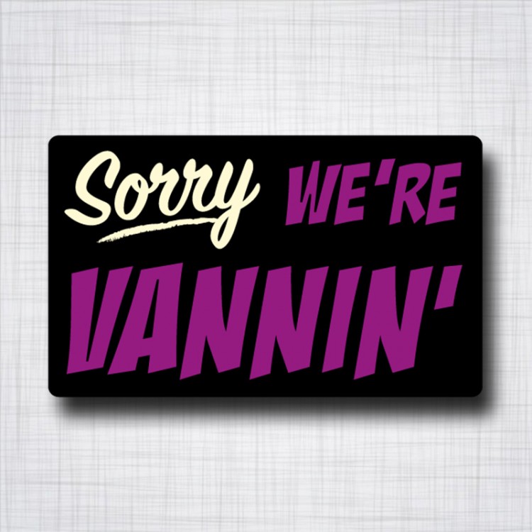 SORRY We're Vannin'