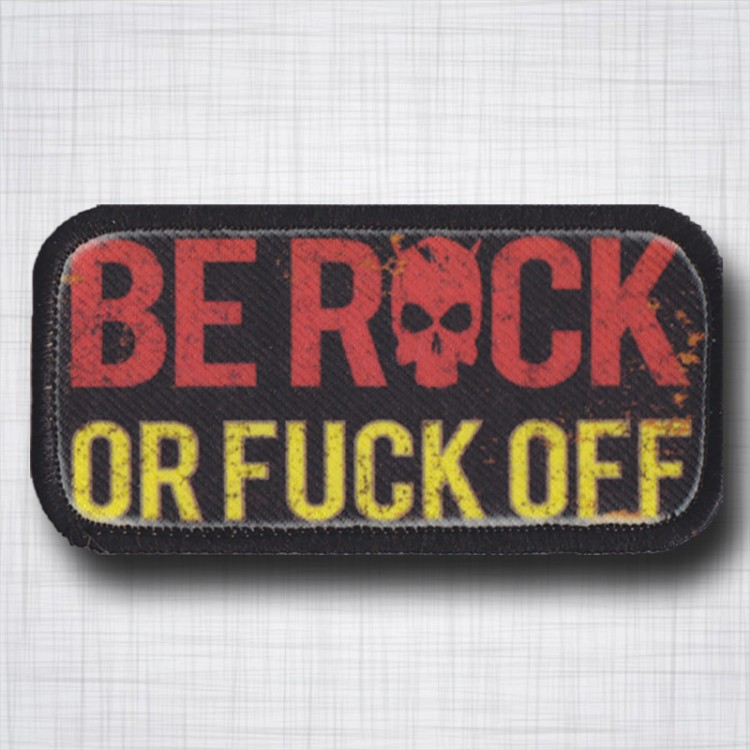 Be Rock or Fuck Off Be Rock or Fuck Off