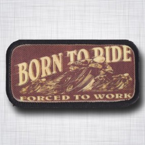 Born to Ride Forced to Work