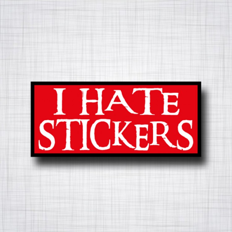 I hate stickers