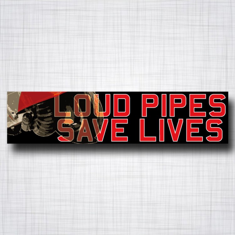 Loud Pipes Save Lives