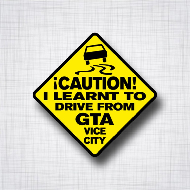 Sticker CAUTION! I learnt to drive from GTA.