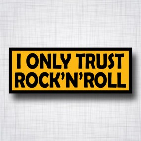 Sticker I Only Trust Rock'n'Roll.