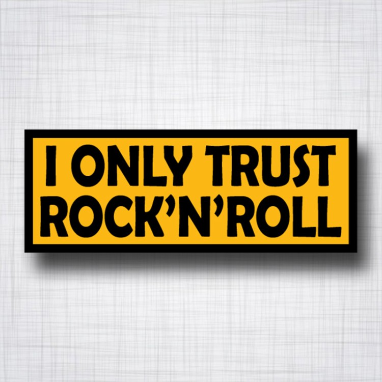 Sticker I Only Trust Rock'n'Roll. Sticker I Only Trust Rock'n'Roll.