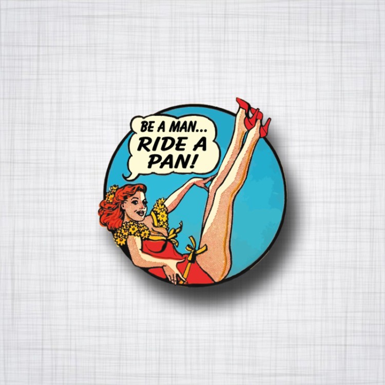 Sticker Be a Man, Ride a Pan.