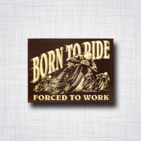 Born To Ride - Forced To Work
