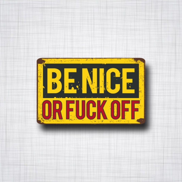Be Nice or Fuck Off