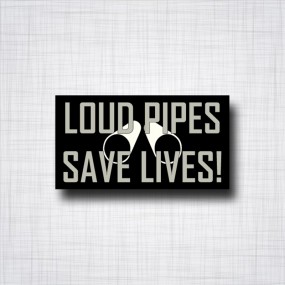 Loud Pipes Save Lives