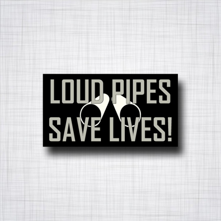 Loud Pipes Save Lives